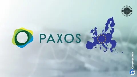 Paxos acquires Electronic Money Institution license for the EU, aims to bring compliant stablecoins - Cryptopolitan