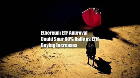 Ethereum ETF approval could spur 60% rally as ETH buying increases - FXStreet