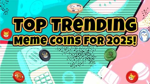 5 Trending Meme Coins for January 2025; Poised to Be Millionaire Makers - Binance