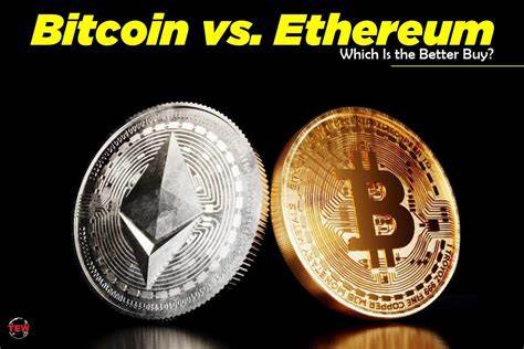 Bitcoin vs. Ethereum: Which Is the Better Buy?