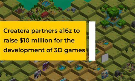 Createra partners a16z to raise $10 million for the development of 3D games - CryptoTvplus