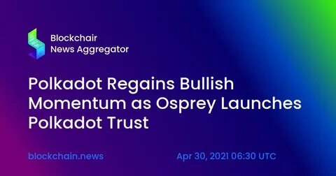 Asset manager 21Shares registers Polkadot Trust in Delaware - Cryptopolitan