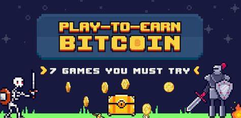 Play-to-Earn Bitcoin: 7 Games You Must Try - CoinGeek