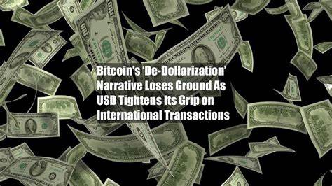 Bitcoin's ‘De-Dollarization’ Narrative Loses Ground As USD Tightens Its Grip on International Transactions - CoinDesk