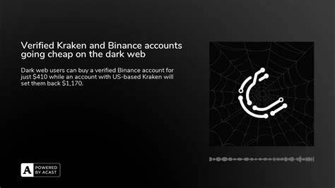 Verified Kraken and Binance accounts going cheap on the dark web - Protos