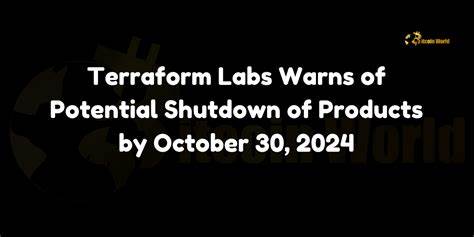 Terraform Labs Warns of Potential Shutdown of Products and Services by October 30