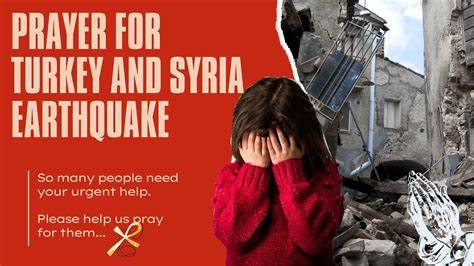 Prayer for those affected by the earthquakes in Turkey and Syria