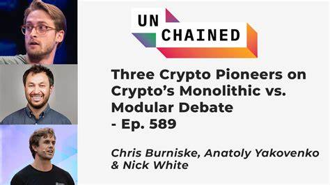 Three Crypto Pioneers on Crypto’s Monolithic vs. Modular Debate - Unchained