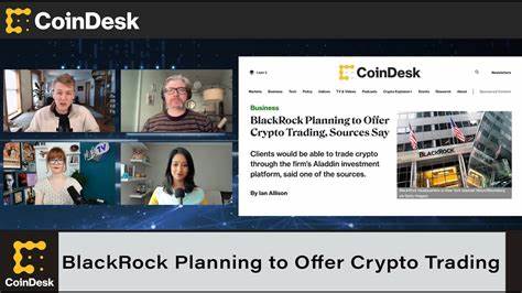 BlackRock Planning to Offer Crypto Trading, Sources Say - CoinDesk