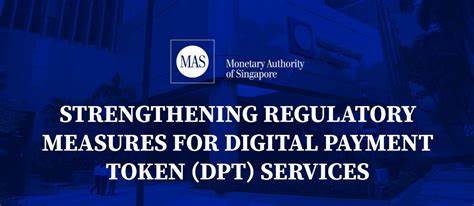 MAS Strengthens Regulatory Measures for Digital Payment Token Services - Monetary Authority of Singapore